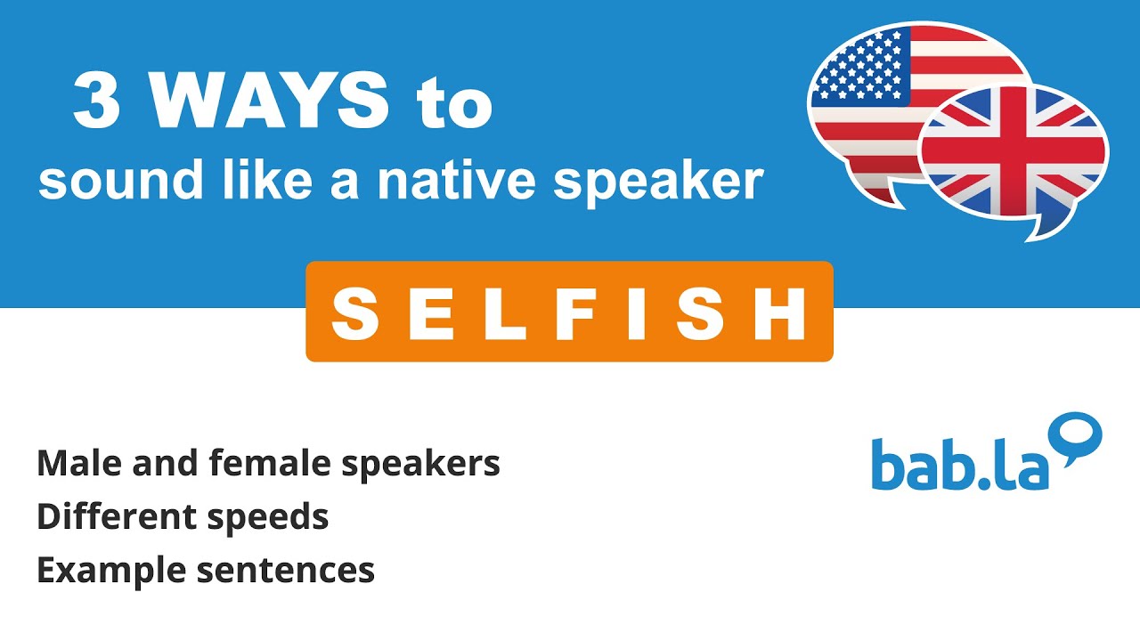 SELFISH pronunciation | Improve your language with bab.la