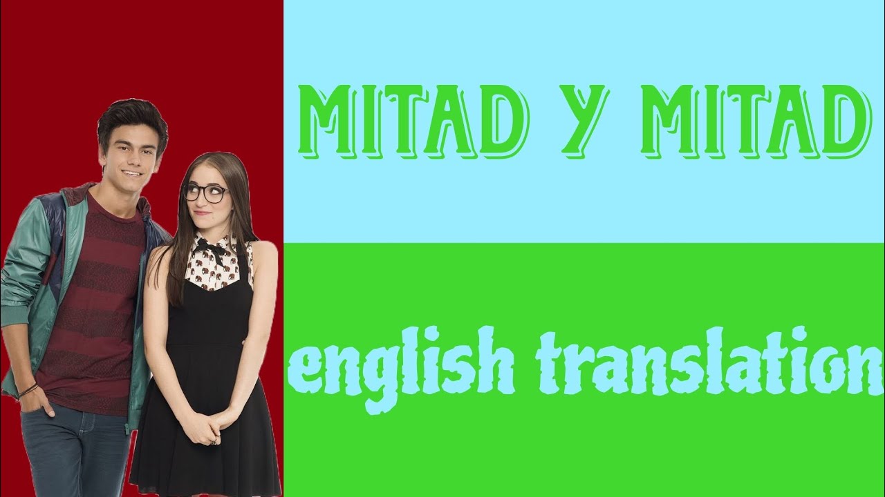 MITAD Y MITAD - Soy Luna - LYRICS AND ENGLISH TRANSLATION