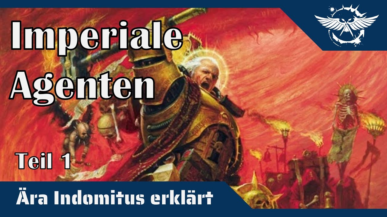 Ära Indomitus erklärt: Codex Imperiale Agenten (Teil 1)