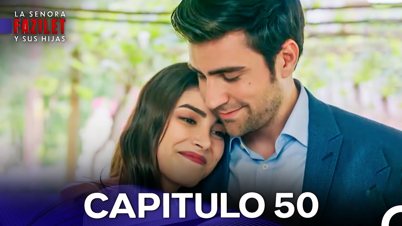 La Señora Fazilet y Sus Hijas Capítulo 50 Versión Larga (Doblado en Español) (FINAL)