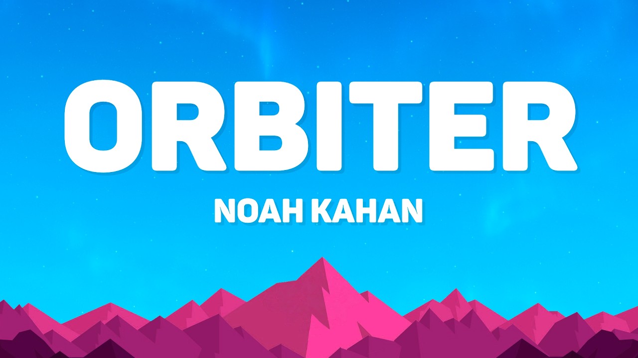 Noah Kahan - Orbiter (Lyrics)