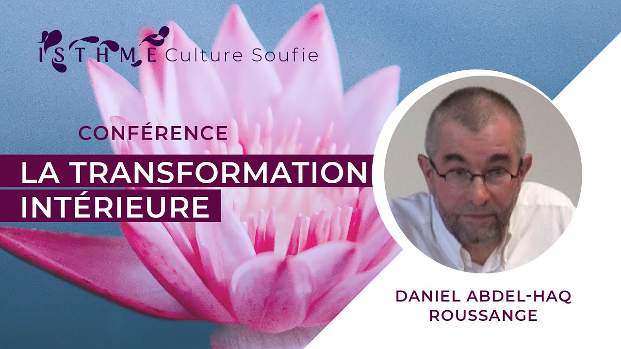 LA TRANSFORMATION INTÉRIEURE - Conférence par Daniel Abdel Haq Roussange [Audio]