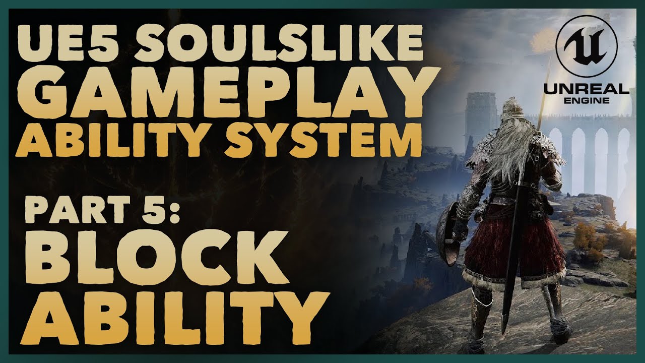 Part 5 - Block Ability | Elden Ring/Soulslike GAS in Unreal Engine 5