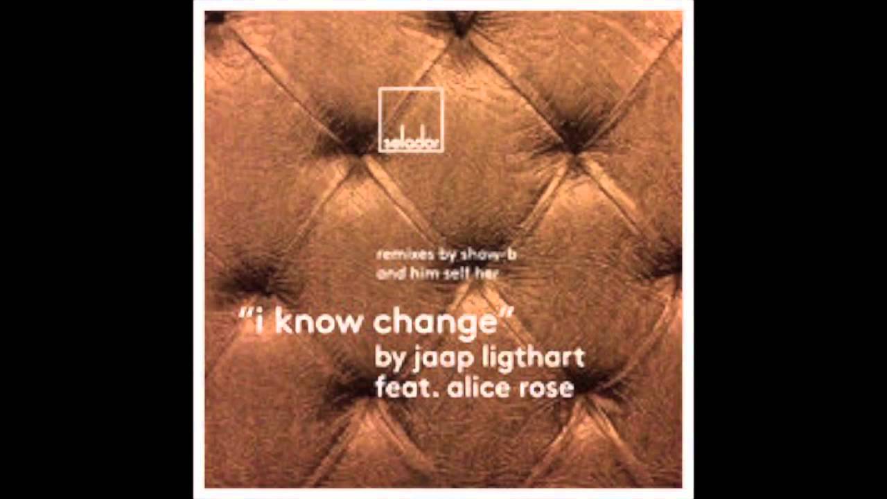 Jaap Ligthart - I Know Change (Show-B Remix) [feat. Alice Rose]