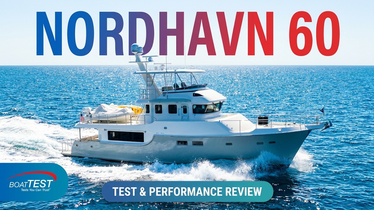 Nordhavn N60 (2020-) Test Video - By BoatTEST.com
