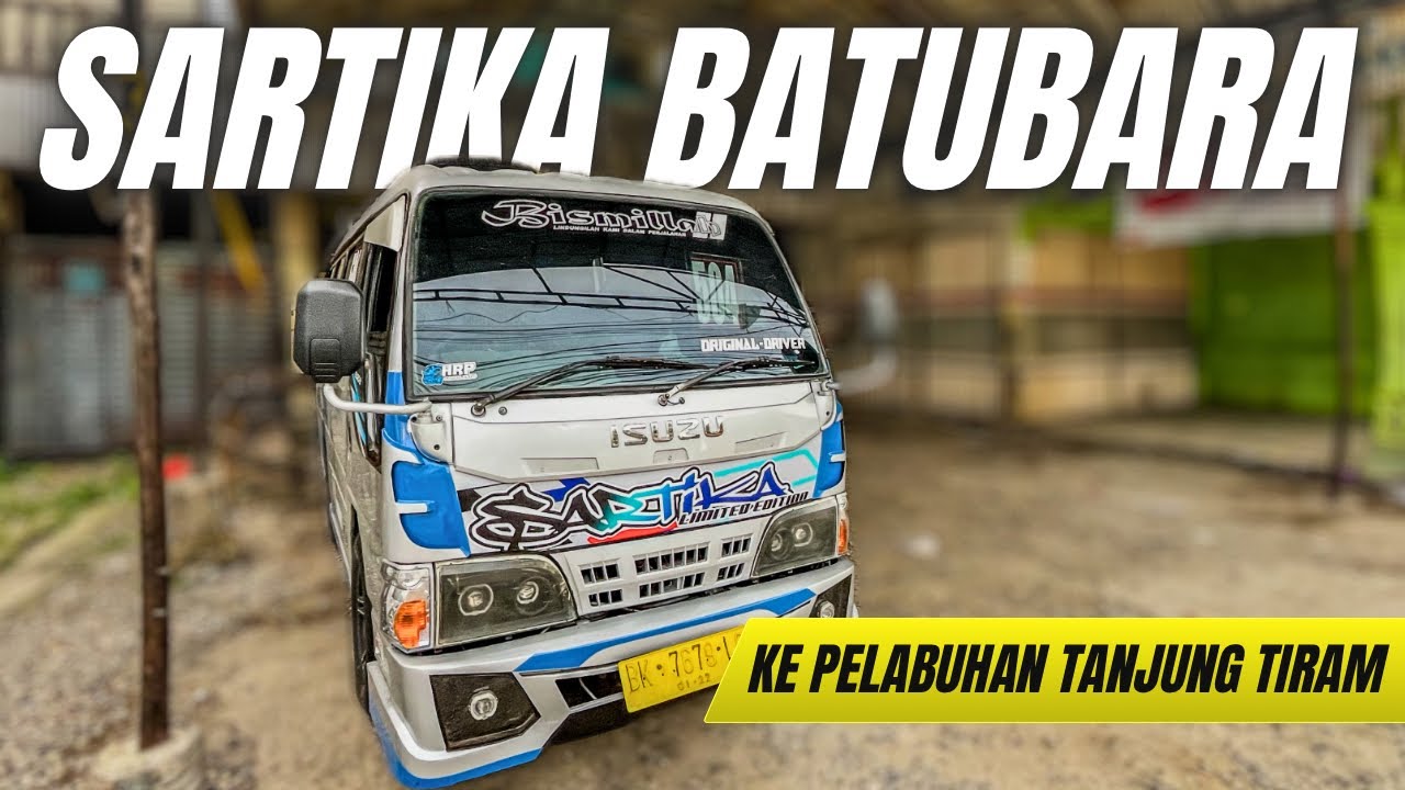ELF BALAP SARTIKA TUJUAN BATUBARA TANJUNG TIRAM JAM PAGI 😁