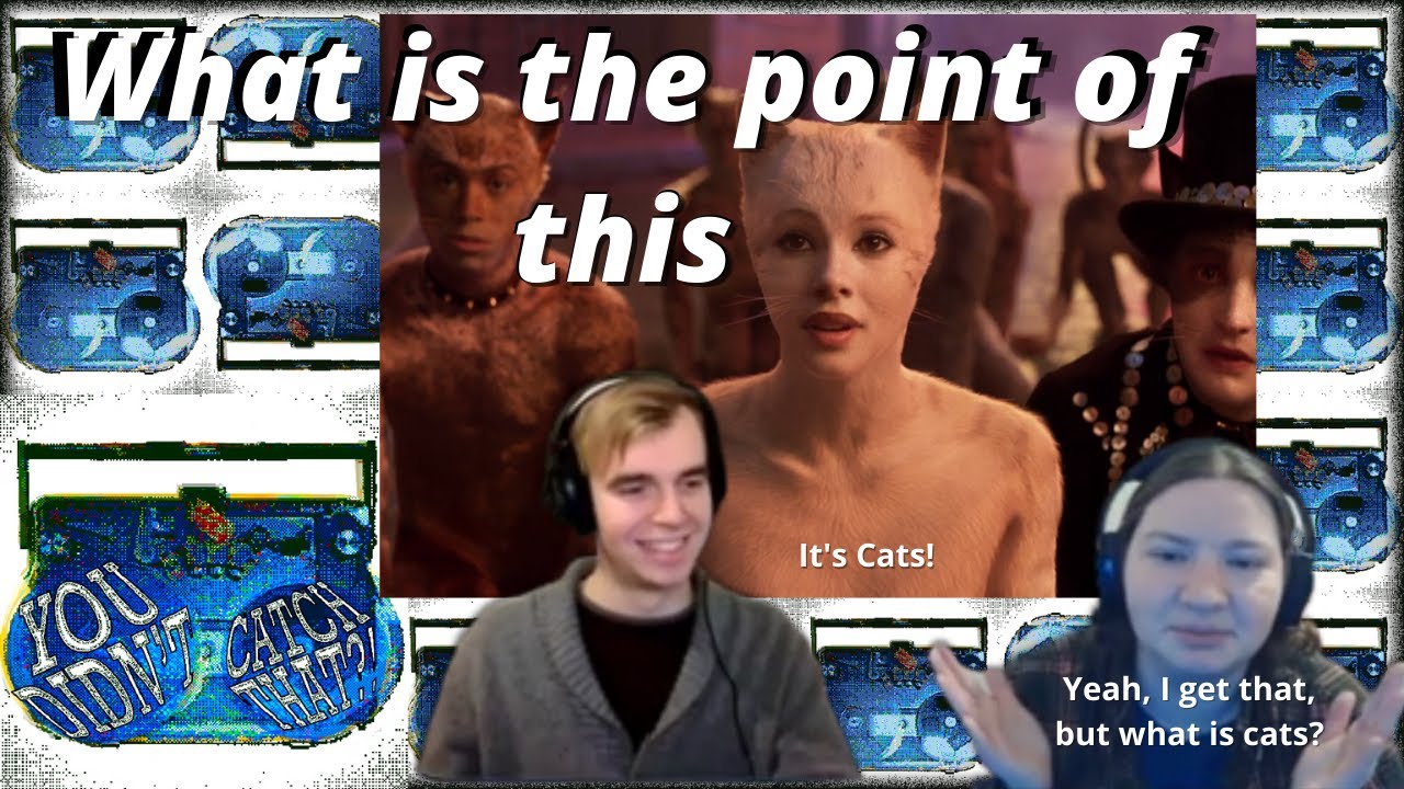 You Didn't Catch That?! Episode 9 - Cats (2019 Movie)