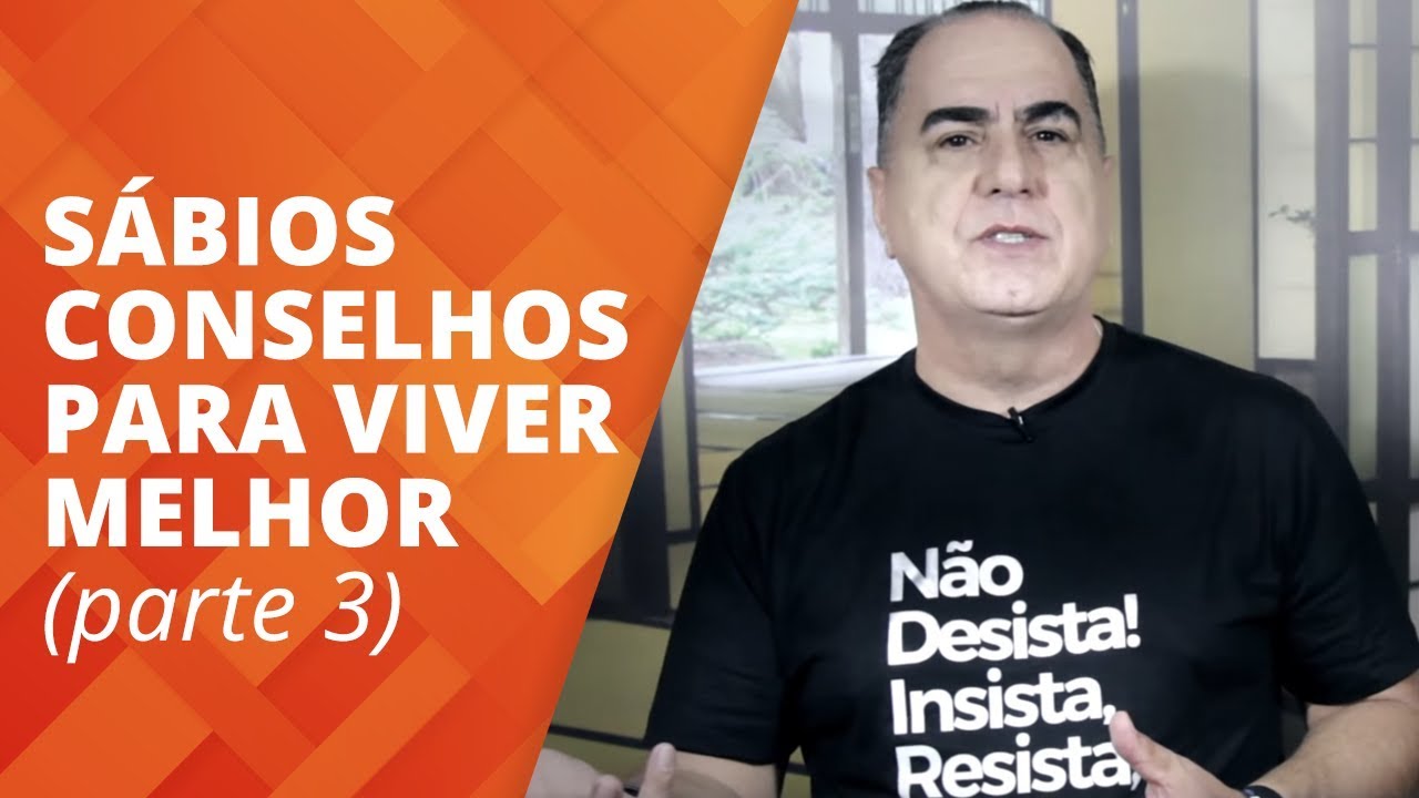 Sábios Conselhos para Viver Melhor - #Parte3