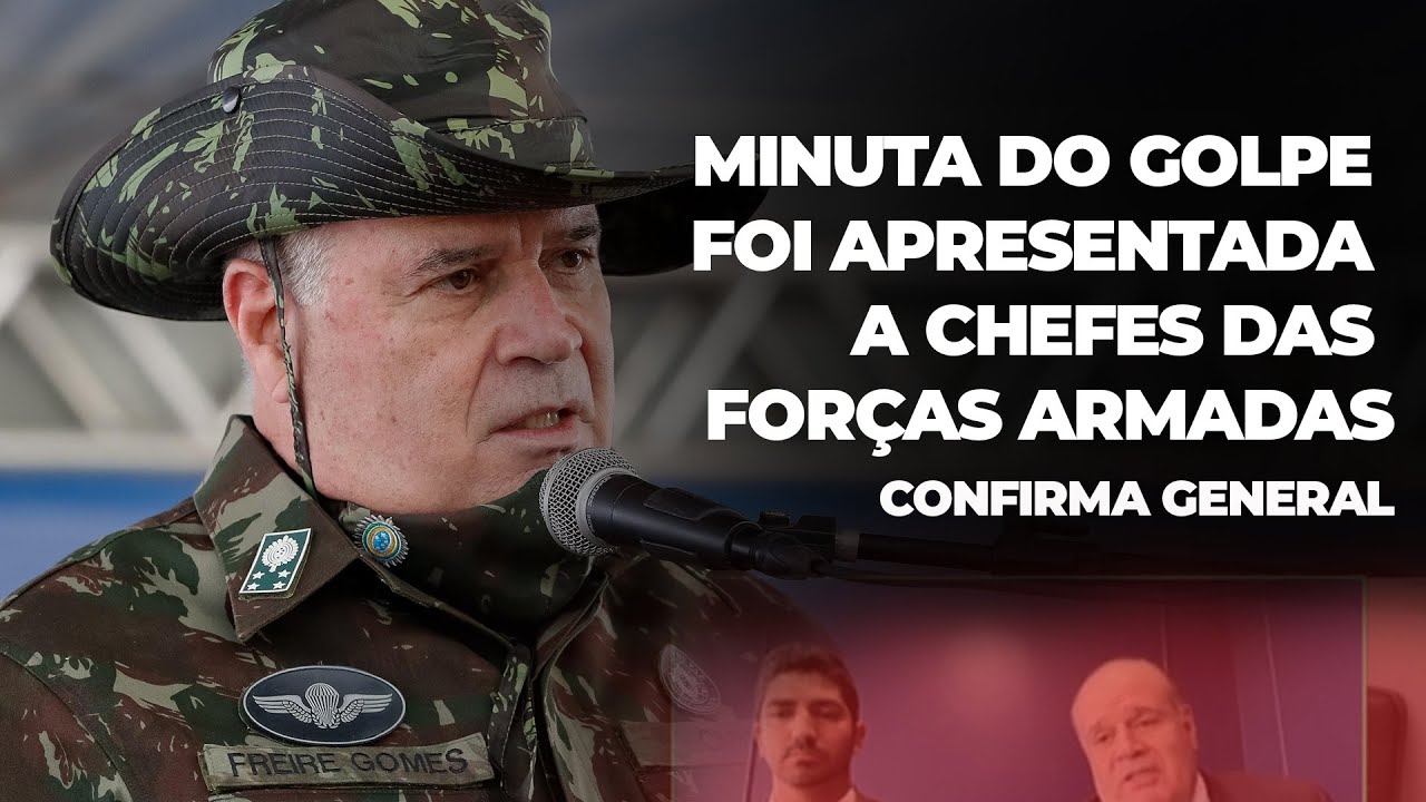 General confirma que MINUTA do GOLPE foi apresentada a chefes das&nbsp;FOR&Ccedil;AS ARMADAS