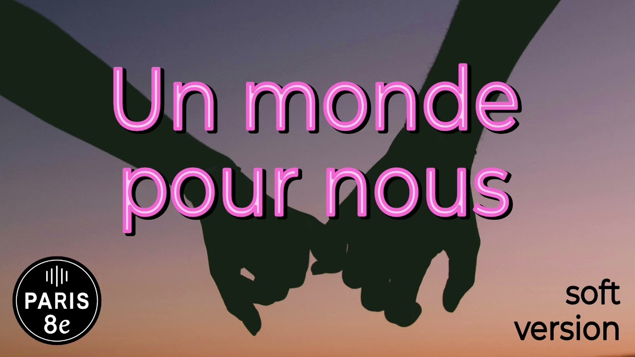 Un monde pour nous / Version soft ❤️ 🎧