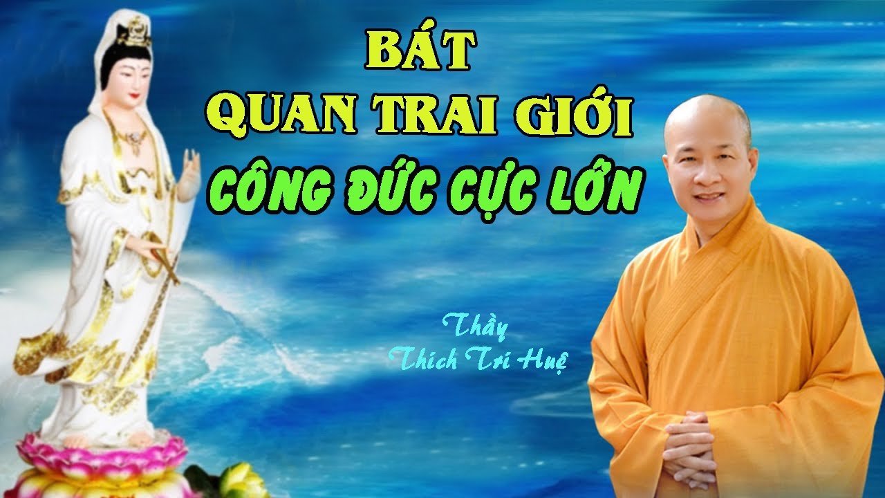 CÔNG ĐỨC VI DIỆU BÁT QUAN TRAI, Cách thọ trì Bát Quan Trai tại nhà (CỰC HAY) - Thích Trí Huệ