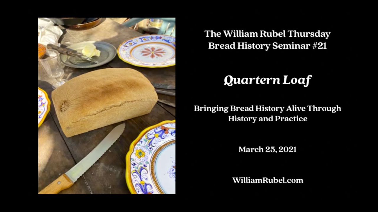 The William Rubel Thursday Bread History Seminar #21: Quartern Loaf