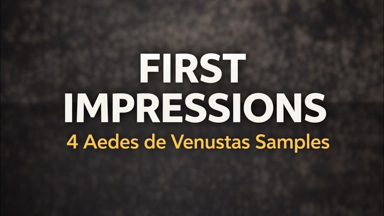 Aedes De Venustas 4 samples first impressions.