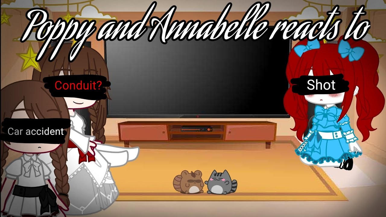 Poppy and Annabelle reacts to || Part 2/2 || Gacha Club