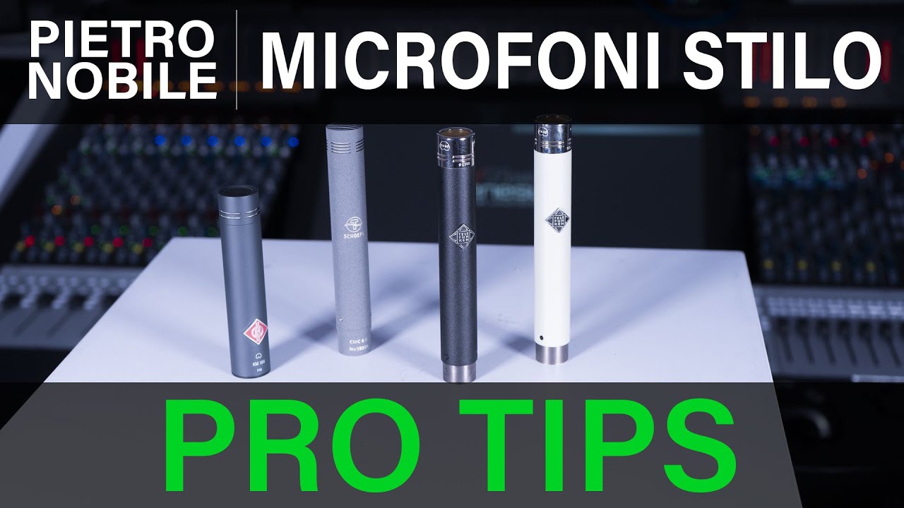 PRO TIPS - Pietro Nobile: Microfoni Stilo a Confronto