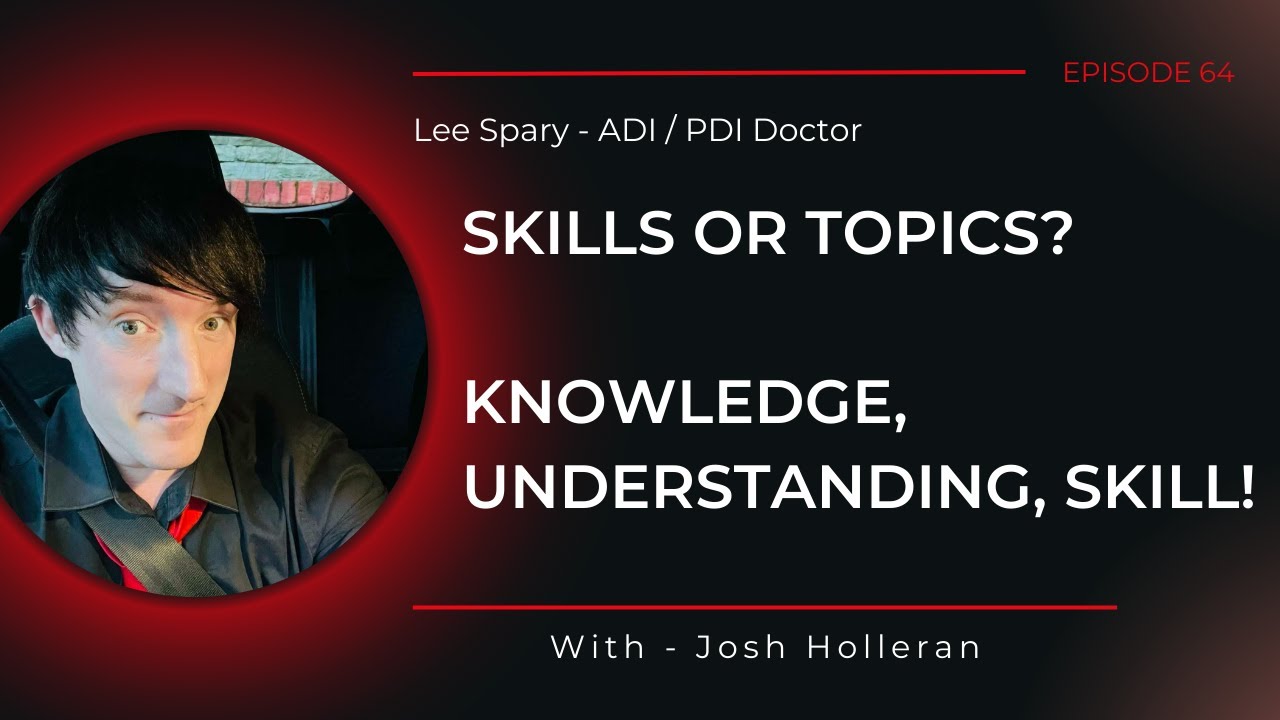 ADI / PDI Dr - Lee Spary | Skills, Topics or Subjects?