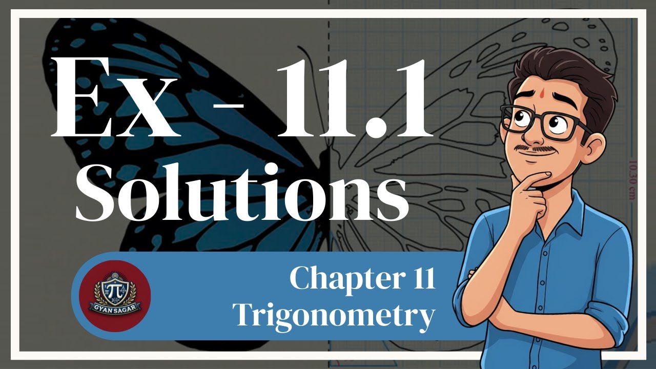 Chapter- 11 Trigonometry | Class 10 | Complete Exercise-11.1 Detailed Solution | Gyan Sagar Class 10