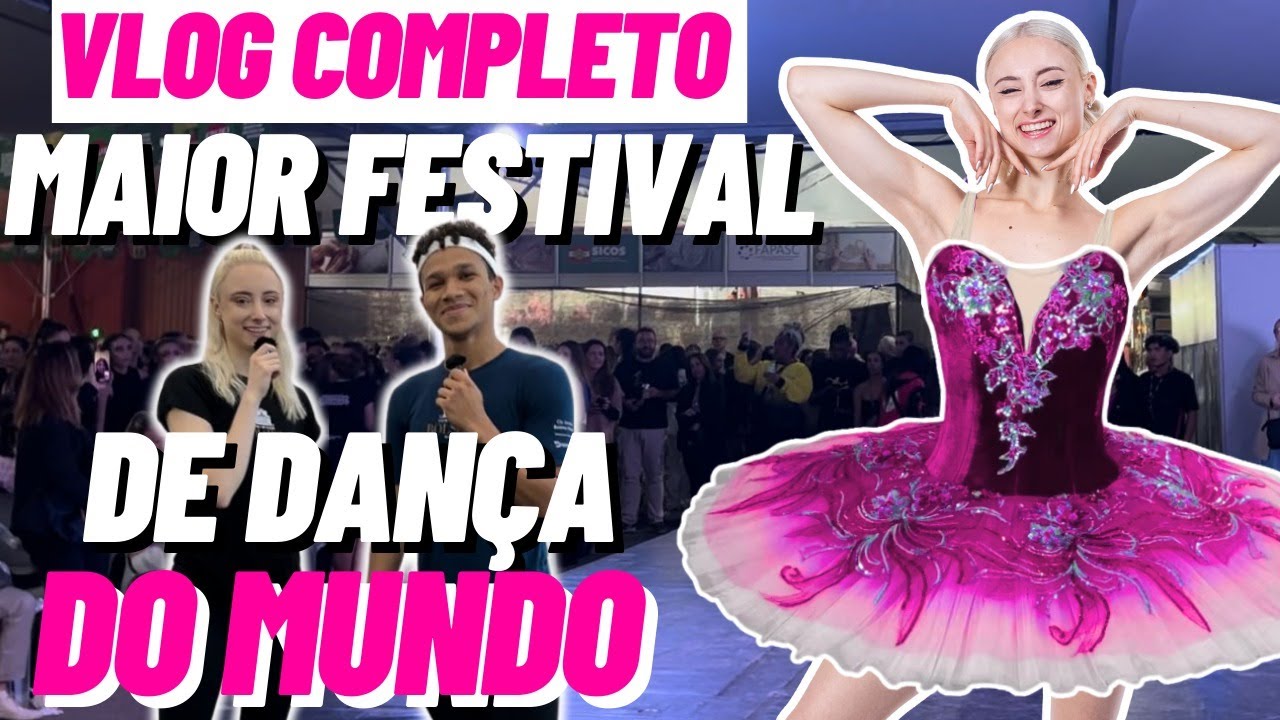 VLOG: FUI NO MAIOR FESTIVAL DE DANÇA DO MUNDO