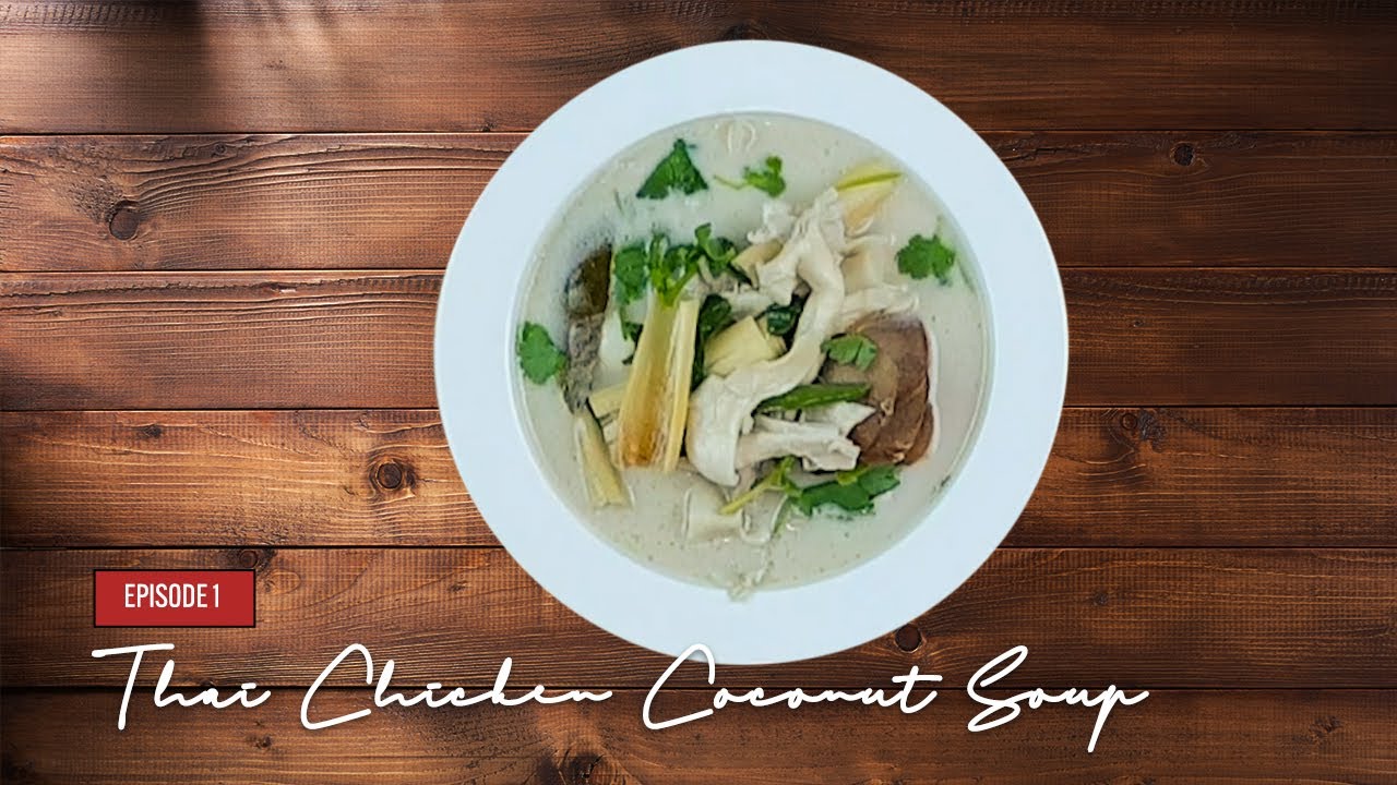 EP 1| Thai Chicken Coconut Soup | Tom Kha Gai | ต้มข่าไก่ | Yummy Recipes