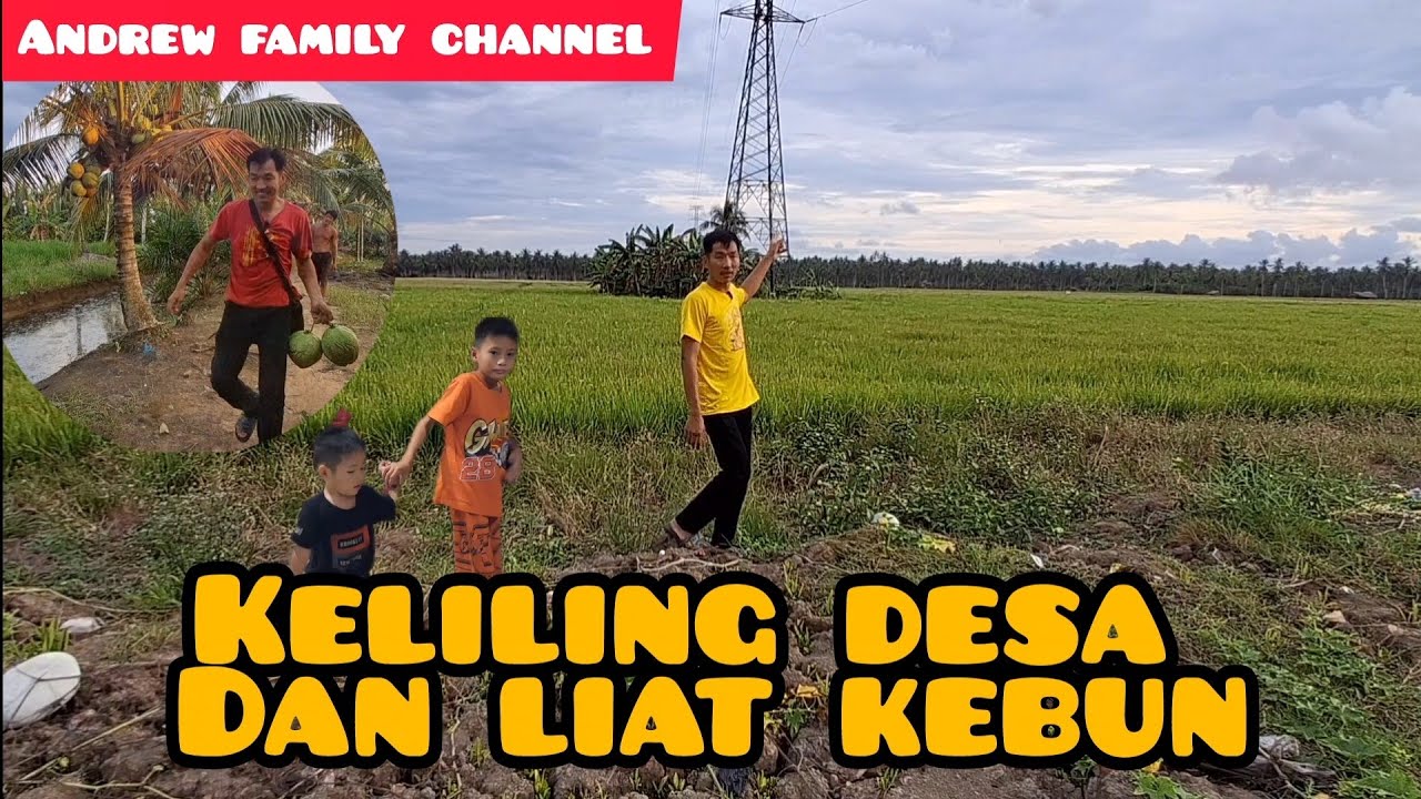 KELILING DESA DAN LIAT KEBUN DI DEKAT RUMAH