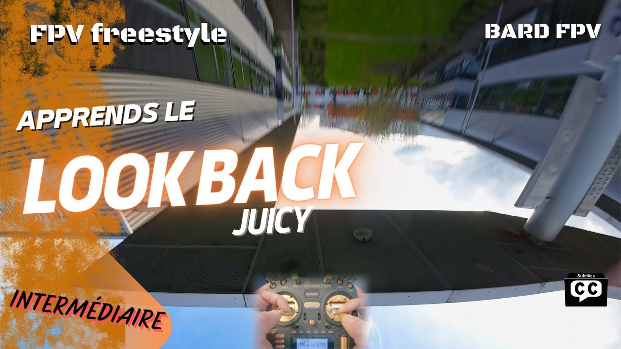 Apprends le Look Back juicy  - Tuto BARD 02 - Freestyle Fpv
