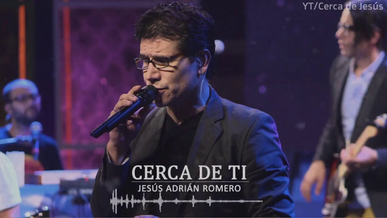 Cerca de ti - Jesus Adrian Romero