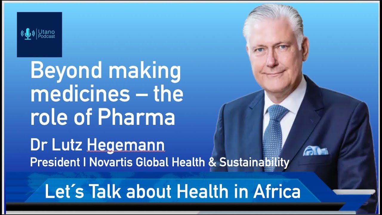 Utano Podcast I Beyond making medicines, the role of Pharma | Lutz Hegemann President Novartis GH&S