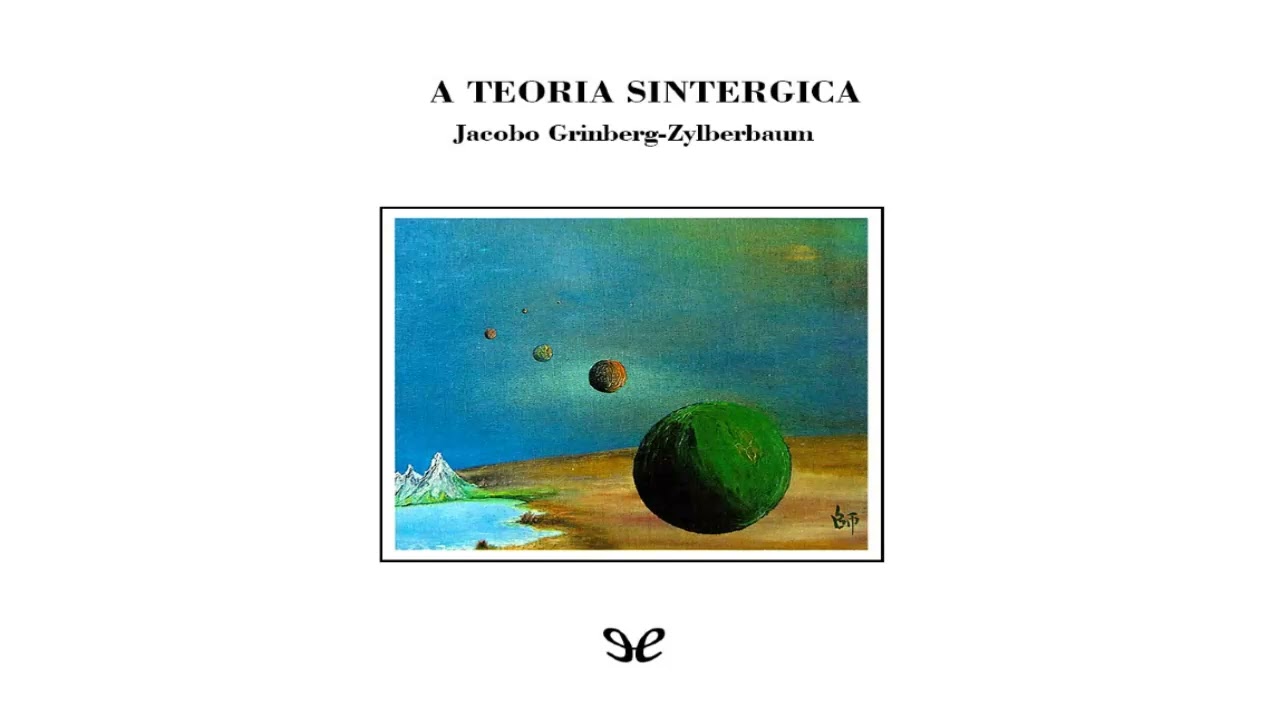 A Teoria Sintérgica, de Jacobo Grinberg-Zylberbaum - Audiobook completo