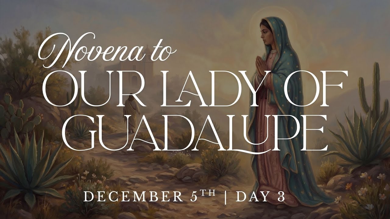 Novena to Our Lady of Guadalupe | Day 3 | December 5th