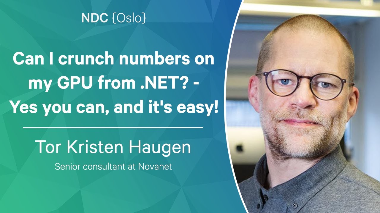 Can I crunch numbers on my GPU from .NET? - Yes you can, and it's easy! - Tor Kristen Haugen