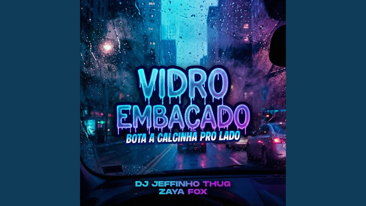 Vidro Embaçado, Bota A Calcinha Pro Lado (Preview)
