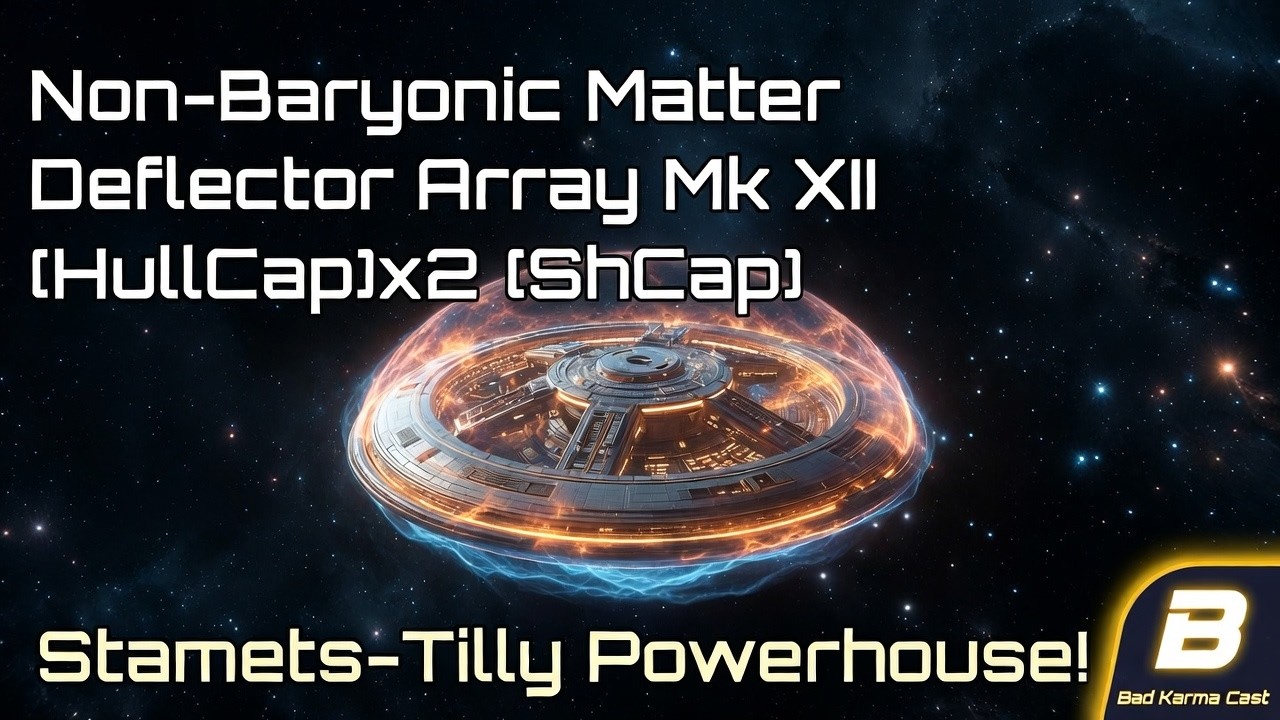 Non-Baryonic Matter Deflector Array Mk XII [HullCap]x2 [ShCap] | Stamets-Tilly Set Review & Stats