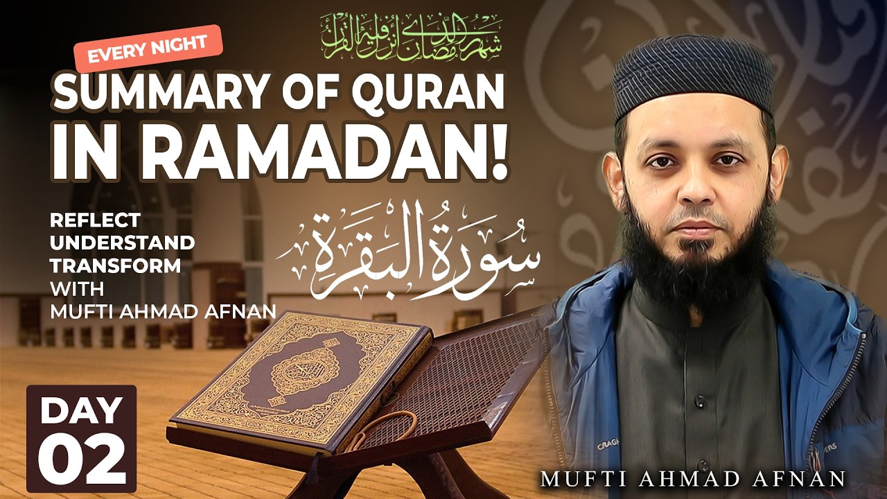 Summary of Quran in Ramadan Al-Baqarah | Mufti Ahmad Afnan