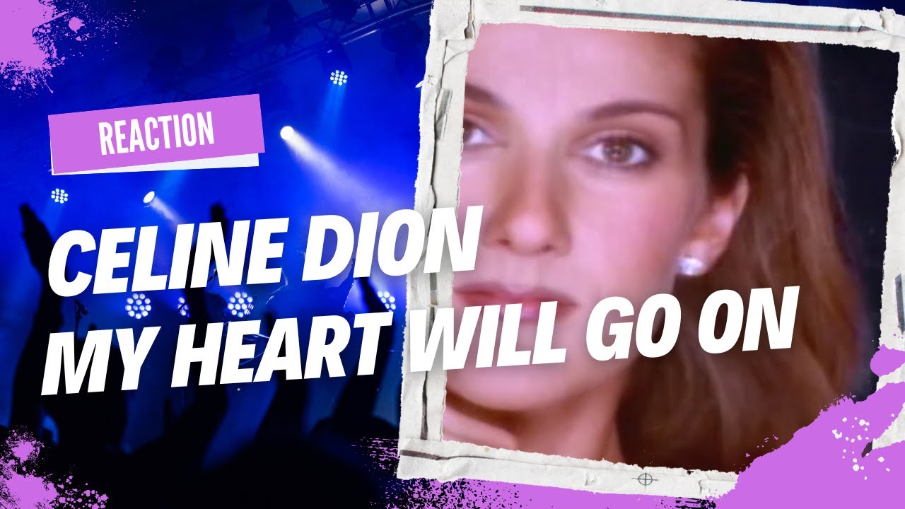 Celine Dion - My Heart Will Go On Reaction