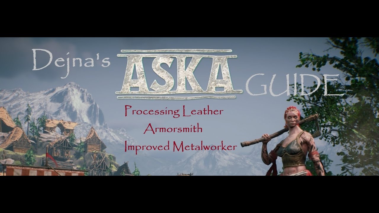 Aska Guide Episode 36 - Processing Leather, Armorsmith & Improved Metalworker