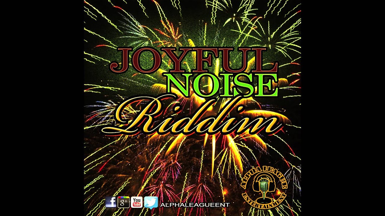 Joyful Noise Riddim Instrumental - Alpha League Ent