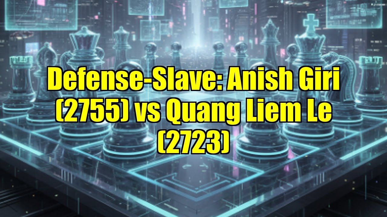 Defense-Slave: Anish Giri (2755) vs Quang Liem Le (2723)