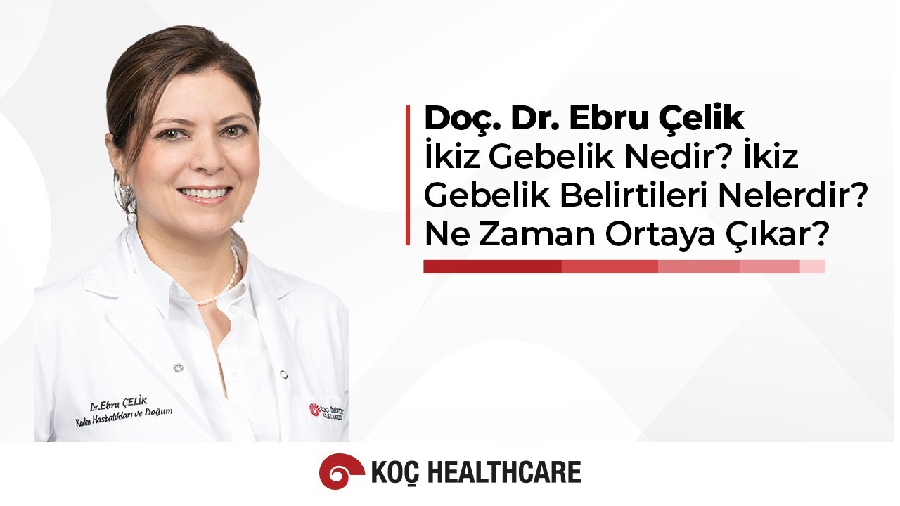 İkiz Gebelik Nedir? İkiz Gebelik Belirtileri Nelerdir? Ne Zaman Ortaya Çıkar? | Doç. Dr. Ebru Çelik