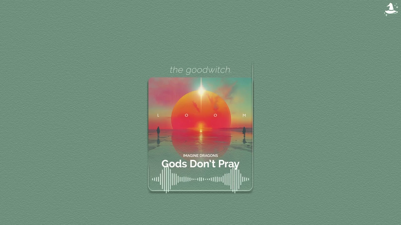 gods don't pray || imagine dragons || sped up