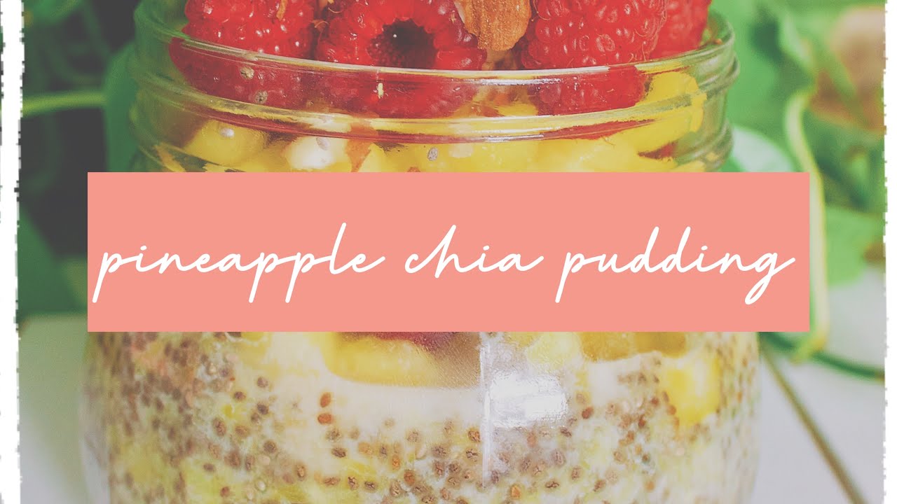 HOW TO MAKE: chia pudding | pineapple chia pudding