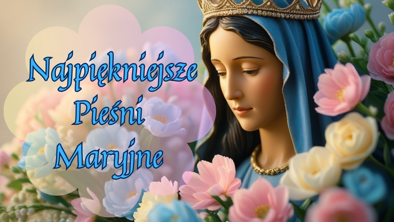 Pieśni  Maryjne 🌸 | Majówka z Maryją, Maj Miesiąc Maryi