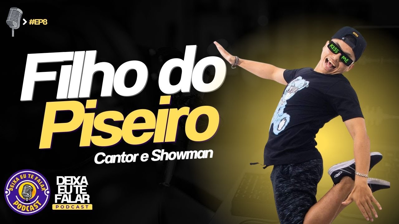 DEIXA EU TE FALAR #8 - FILHO DO PISEIRO