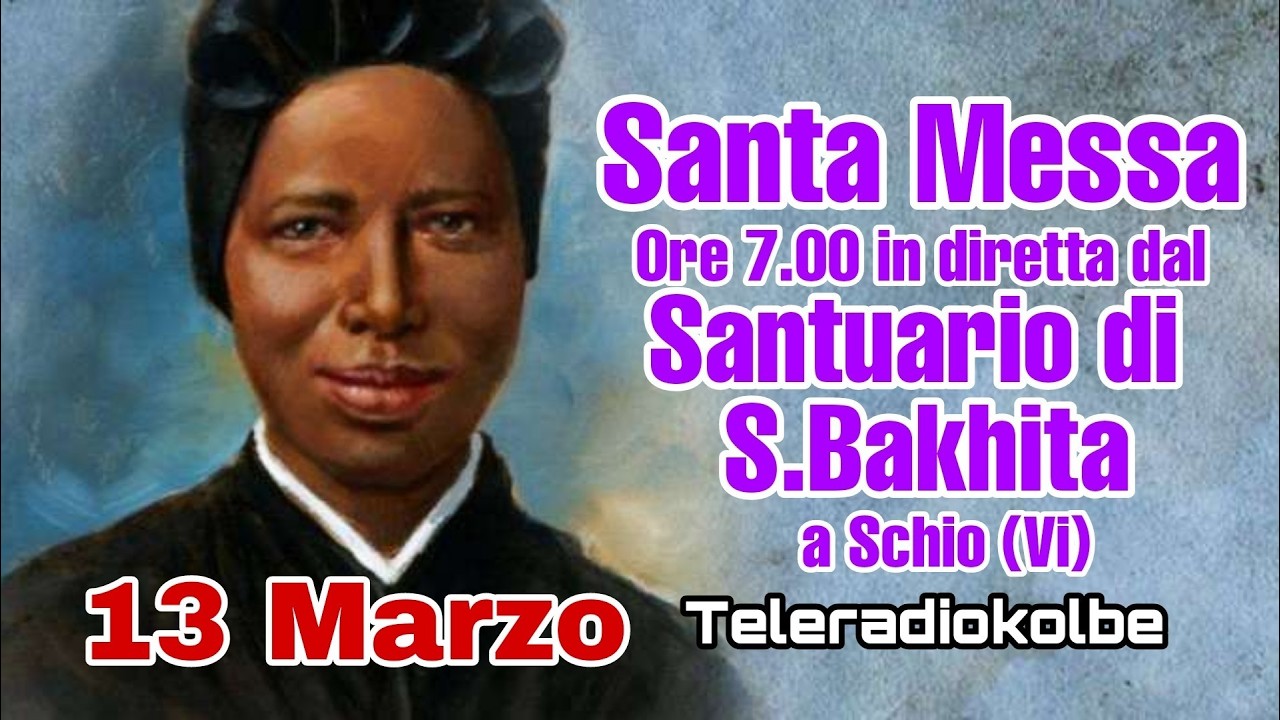 S.Messa dal Santuario di S. Bakhita a Schio ore 7.00 [13/03/2026]