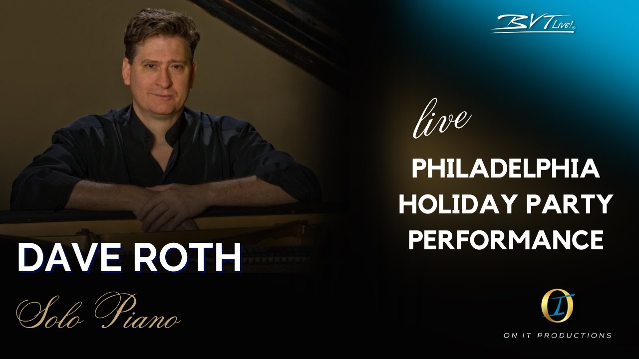 BVTLive! Corporate Philadelphia Christmas Party- Solo Piano with Dave Roth