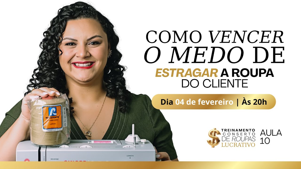 AULA 10 | 04/02 às 20 h | COMO VENCER O MEDO DE ESTRAGAR A ROUPA DO CLIENTE