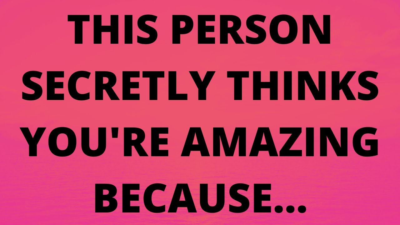 💌Someone secretly thinks YOU are AMAZING because of this...