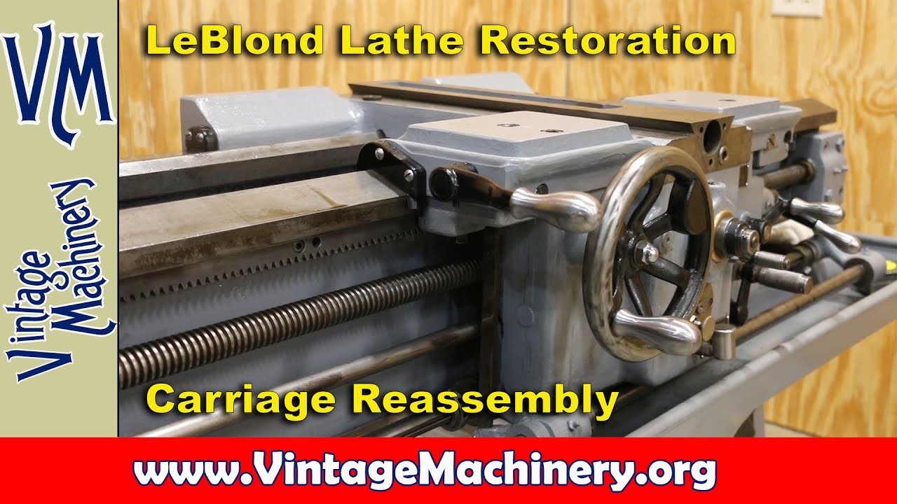 LeBlond Lathe Restoration 12:  Carriage Reassembly