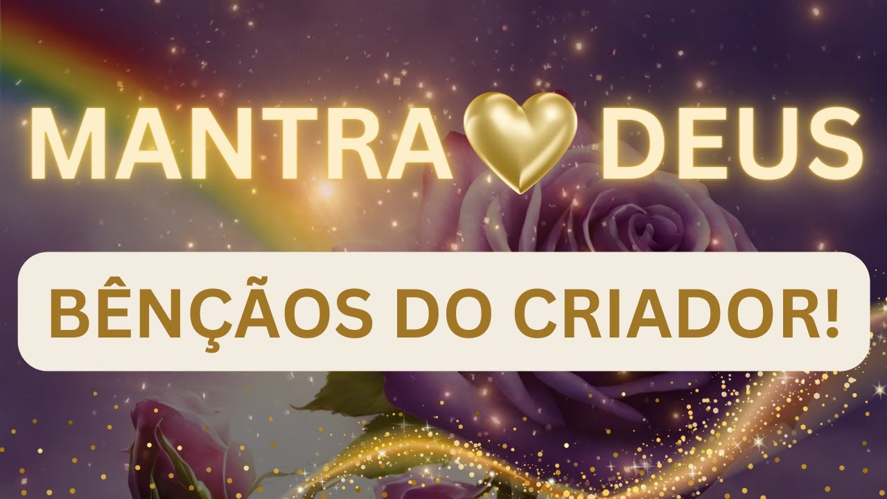 MANTRA PARA CONEXÃO COM DEUS 🌟 BÊNÇÃOS DIVINAS, ORIENTAÇÕES DO CRIADOR 🌟 PAZ NA ALMA 🌟 DEUS INTERIOR