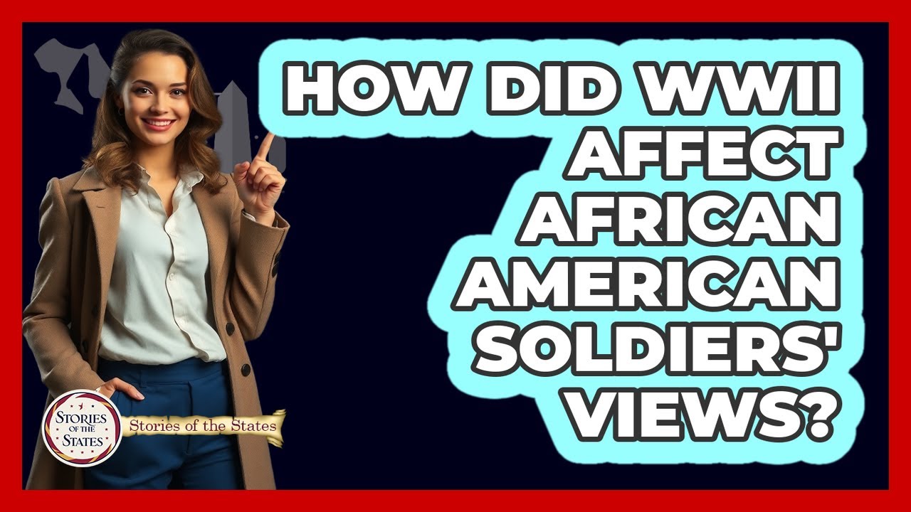 How Did WWII Affect African American Soldiers' Views?