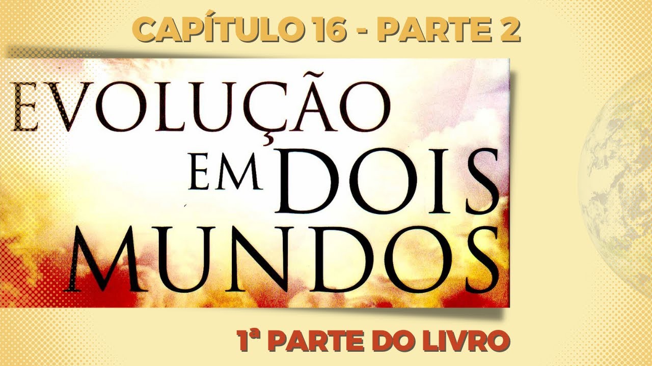 CAP&Iacute;TULO 16 - MECANISMOS DA MENTE - PARTE 2